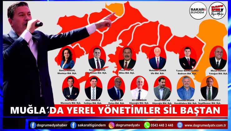 MUĞLA’DA YEREL YÖNETİMLER SİL BAŞTAN