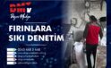 SEYDİKEMER’DE RAMAZAN AYINDA FIRINLARA SIKI DENETİM